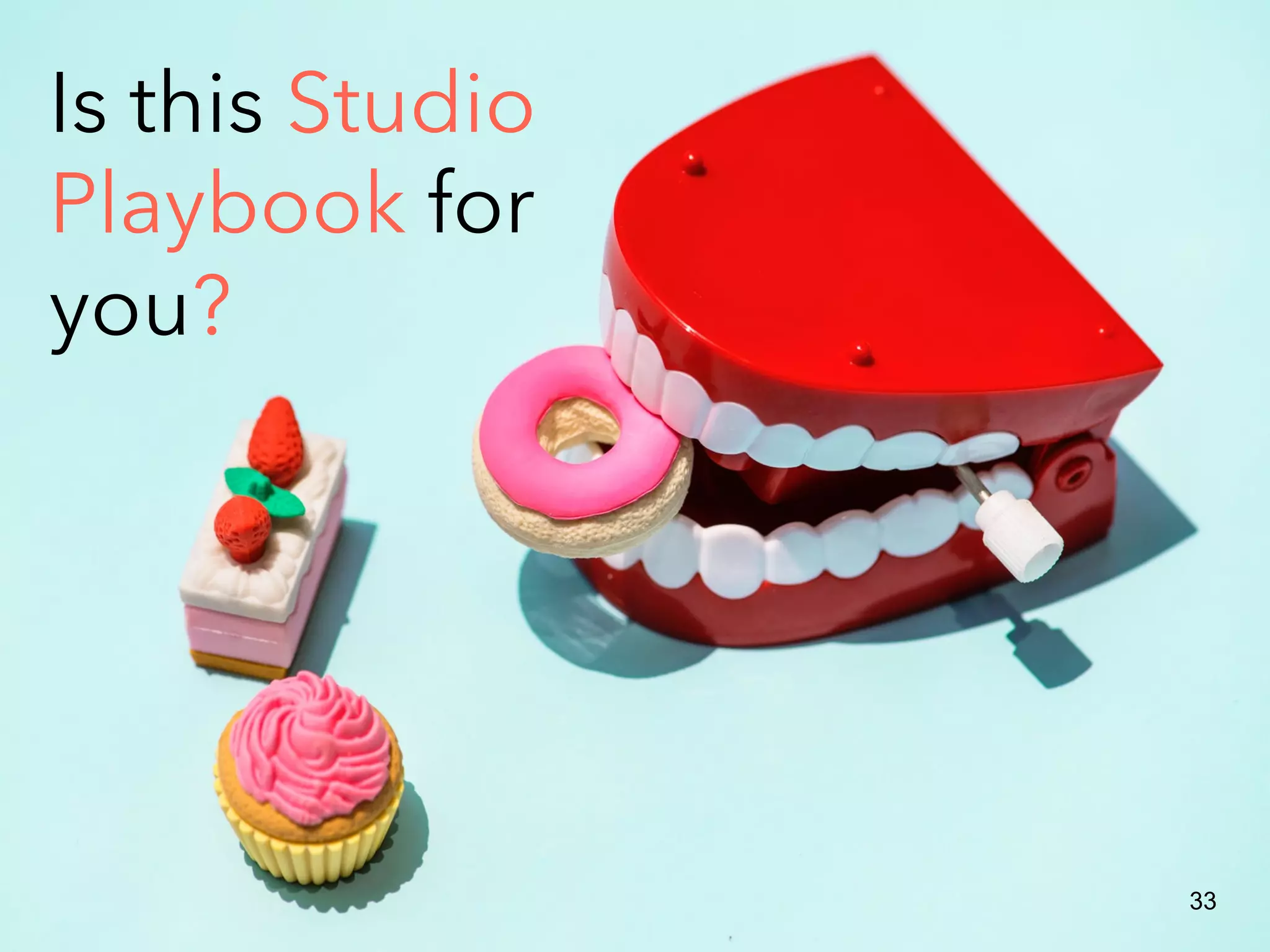 33
Is this Studio
Playbook for
you?