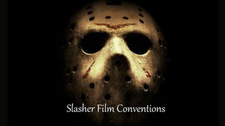 Slasher Film Conventions
 