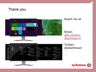 Thank you
Reach me at
Email:
alex.thissen
@achmea.nl
Twitter:
@alexthissen
 