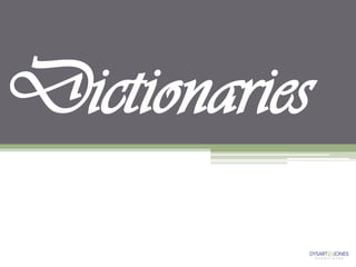 Dictionaries
 