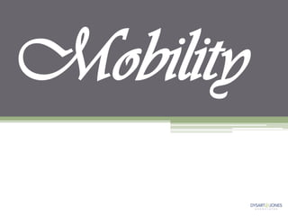 Mobility
 
