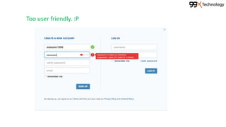 Too user friendly. :P
 