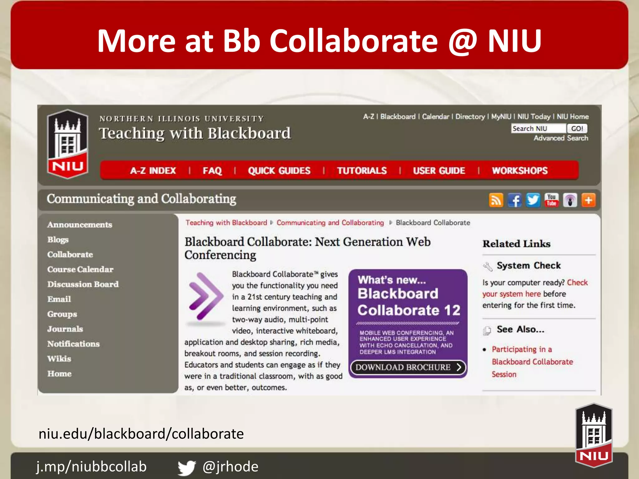 More at Bb Collaborate @ NIU




niu.edu/blackboard/collaborate

j.mp/niubbcollab       @jrhode
 