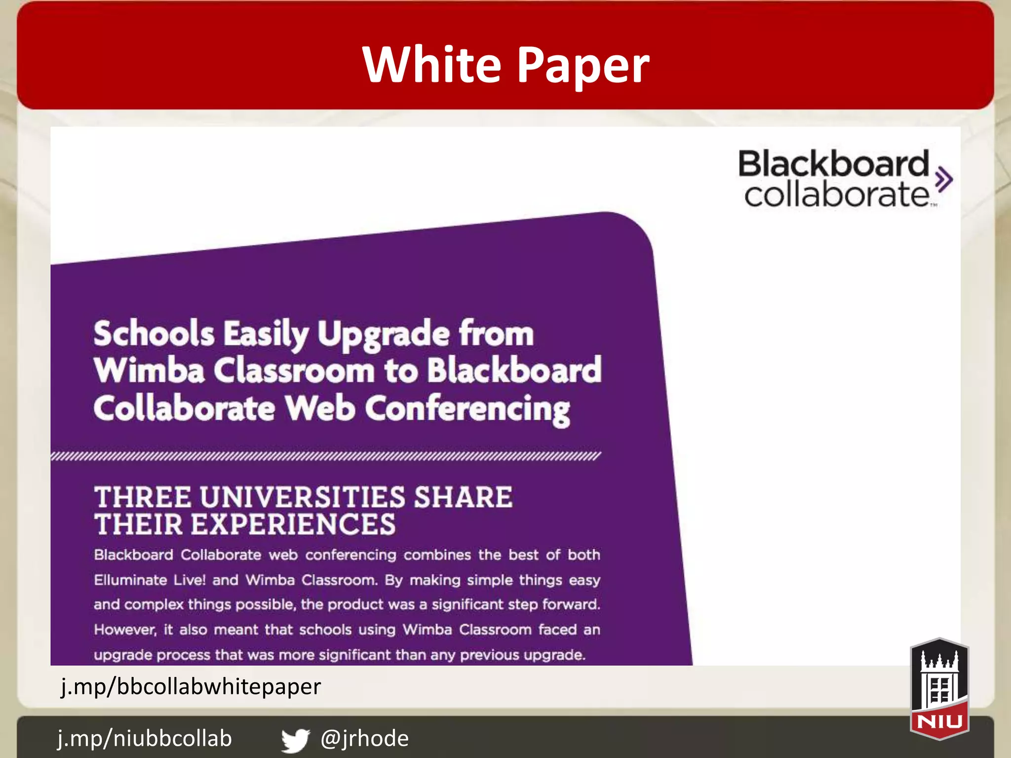 White Paper




j.mp/bbcollabwhitepaper

j.mp/niubbcollab      @jrhode
 