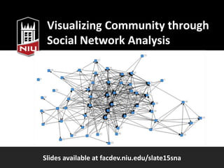 Visualizing Community through Social Network Analysis | PPT