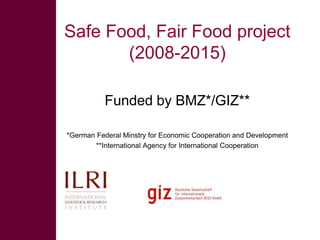  ILRI/BMZ safe food, fair food