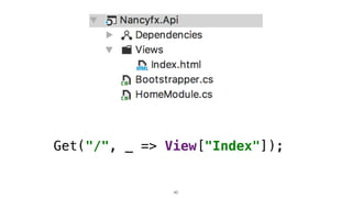 Get("/", _ => View["Index"]);
45
 