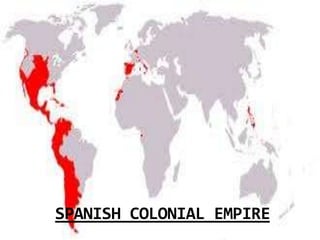SPANISH COLONIAL EMPIRE
 