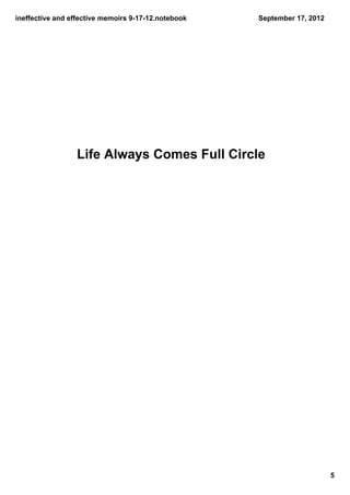 ineffectiveandeffectivememoirs9­17­12.notebook   September17,2012




                 LifeAlwaysComesFullCircle




                                                                          5
 