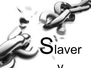 Slaver
 