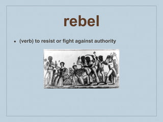 rebel
● (verb) to resist or fight against authority
 