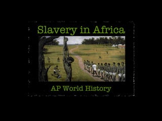 Slavery in Africa AP World History 