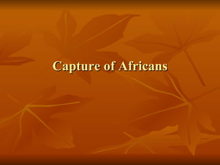 Capture of Africans 