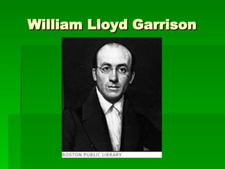 William Lloyd Garrison  