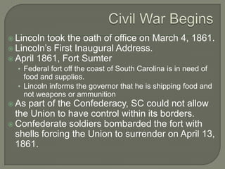 Confederate States of AmericaBy February 1861 the following states made up the Confederacy:South Carolina (first to secede)Alabama, Florida, Georgia, Louisiana, Mississippi, and Texas .At a convention held in Montgomery, AL, Jefferson Davis was appointed their president.Davis served in Mexican War, as senator from MS, supporter of state’s rights, Secretary of War under President Pierce.