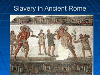 Slavery in Ancient Rome
 