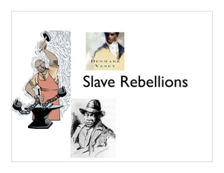 Slave Rebellions
 