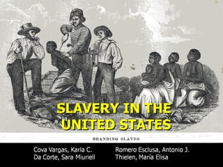 SLAVERY IN THE
 UNITED STATES
 