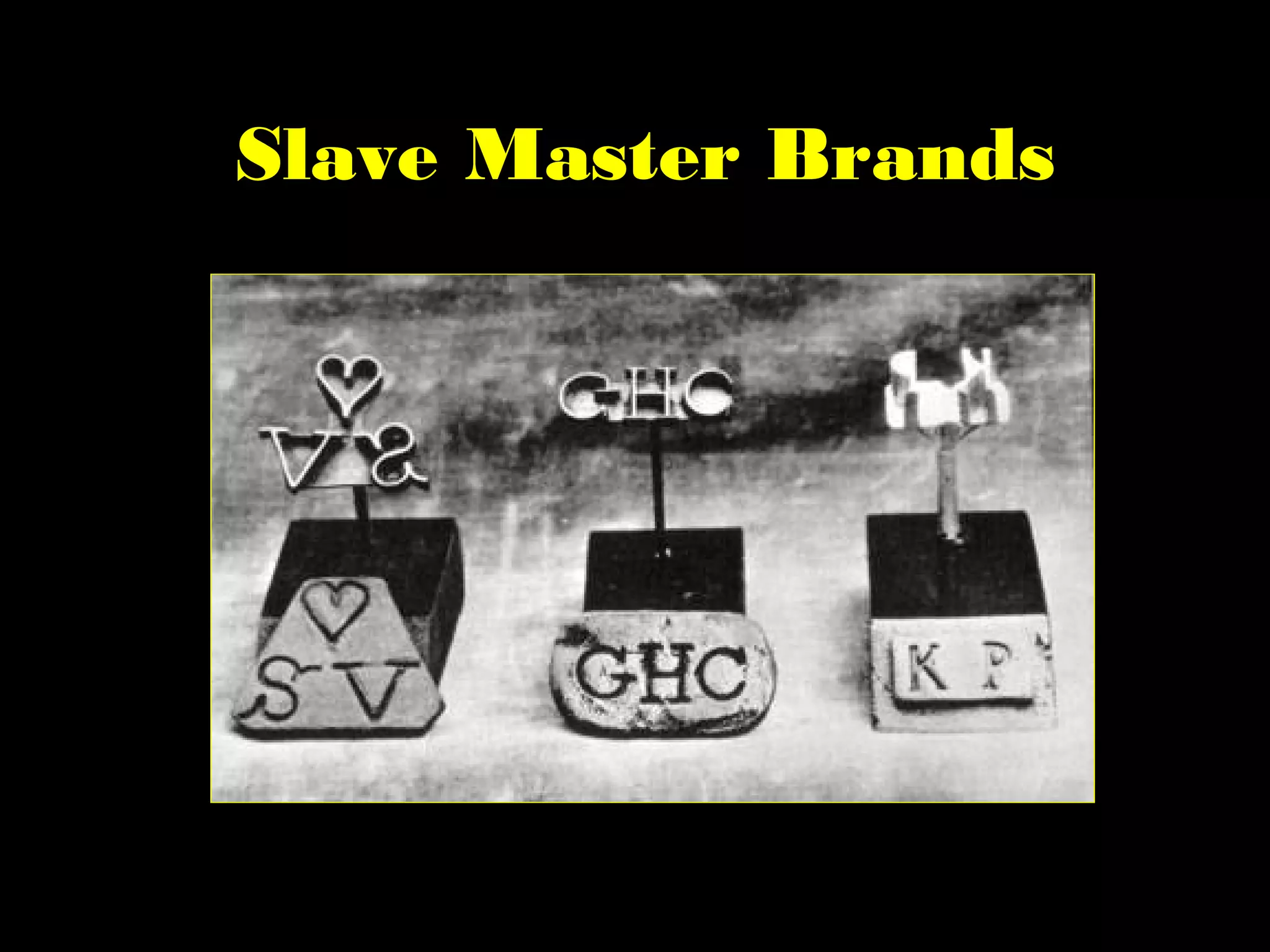 Slave Master Brands
 