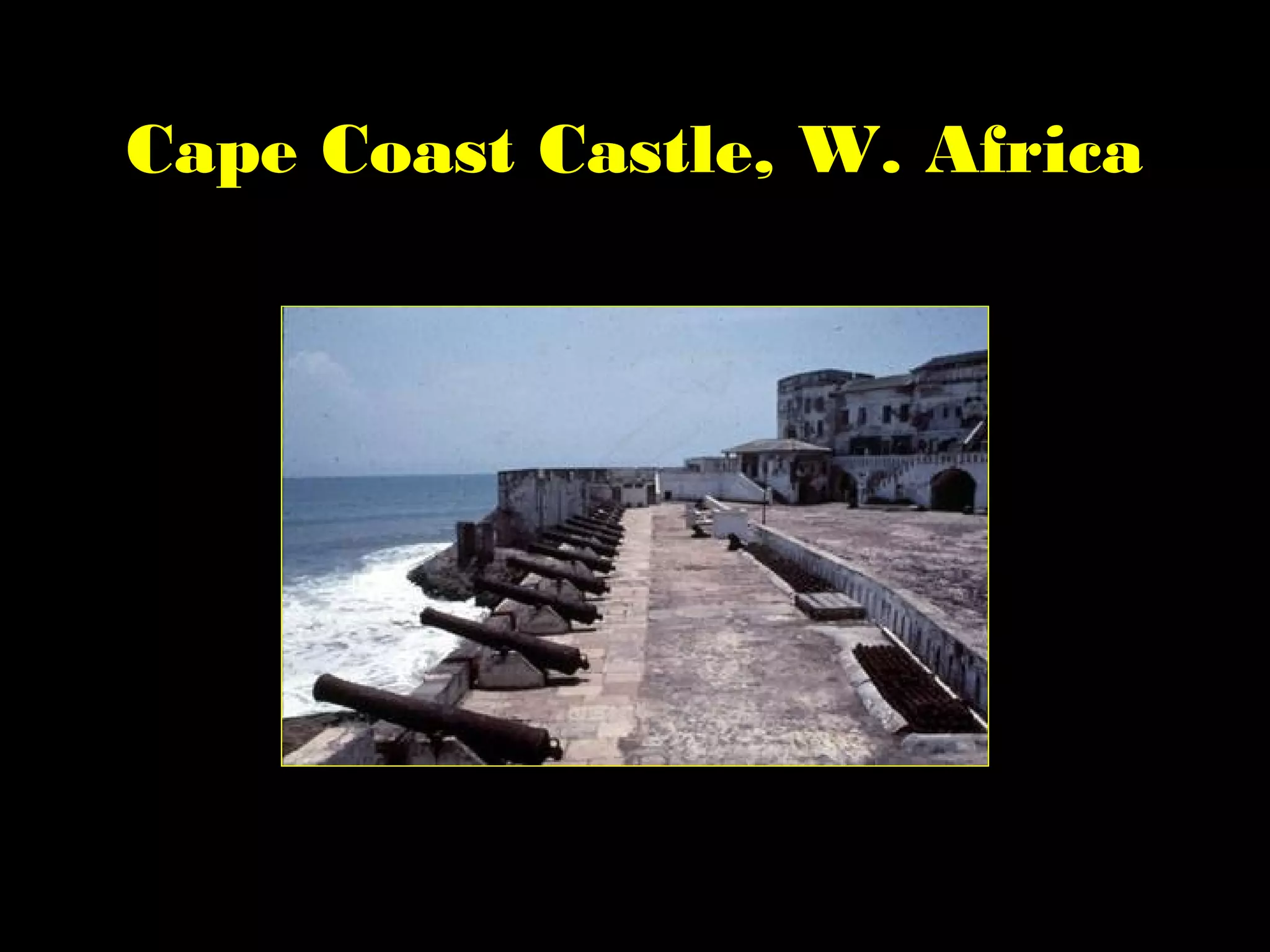 Cape Coast Castle, W. Africa
 