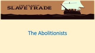 The Abolitionists
 