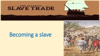Becoming a slave
 