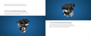 1.0 TSI (Turbo Stratified Injection) Engine:
The 1.0 TSI engine, with 85 kW (115 PS) and 178 Nm torque, is powerful yet eﬃcient.
It is available in both manual and automatic transmissions.
The all-new ŠKODA SLAVIA has 2 engine variants (1.0 TSI and 1.5 TSI) with
2 gearbox variants each. All variants have SSR and deliver eﬃciency with dynamism.
1.5 TSI (Turbo Stratified Injection) Engine:
The all-new ŠKODA SLAVIA's 1.5 TSI engine with Active Cylinder Technology (ACT)
churns out 110 kW (150 PS) and 250 Nm torque which ensure exceptional acceleration for
sporty drives. It is available in both manual and automatic transmissions.
29
28
 