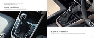 MANUAL TRANSMISSION
Car comes equipped with 1.0 TSI and 1.5 TSI 6-Speed Manual Transmission.
Both engine variants of the all-new ŠKODA SLAVIA oﬀer excellent
transmission options for you to choose from.
AUTOMATIC TRANSMISSION
Depending on the variant of your choice, the car comes equipped with 1.0 TSI 6-speed AT and 1.5 TSI 7-speed DSG.
31
30
 