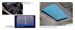 ELECTRIC SUNROOF WITH ANTI-PINCH TECHNOLOGY
The sunroof opens up for you to enjoy sunlight, fresh air and elevated views.
REAR VIEW CAMERA WITH
STATIC GUIDELINES
Reverse and park safely with a rear camera.
WIRELESS CHARGING
Charge your phone wirelessly while driving
(only on selected phones).
48 49
 