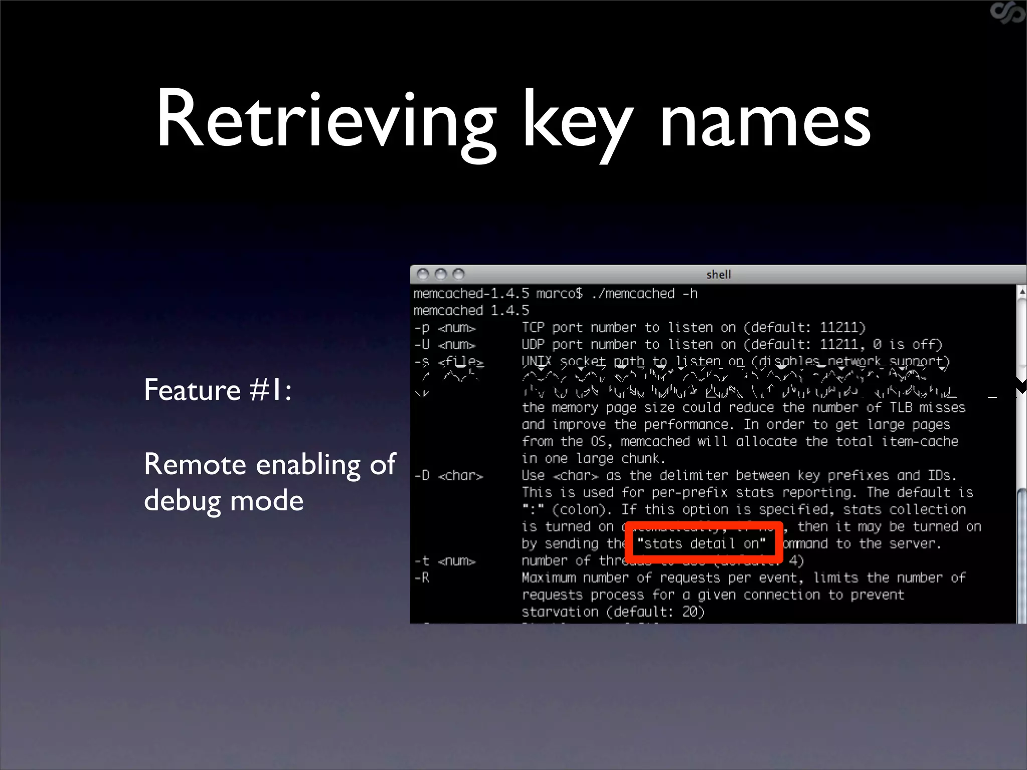 Retrieving key names


Feature #1:

Remote enabling of
debug mode
 