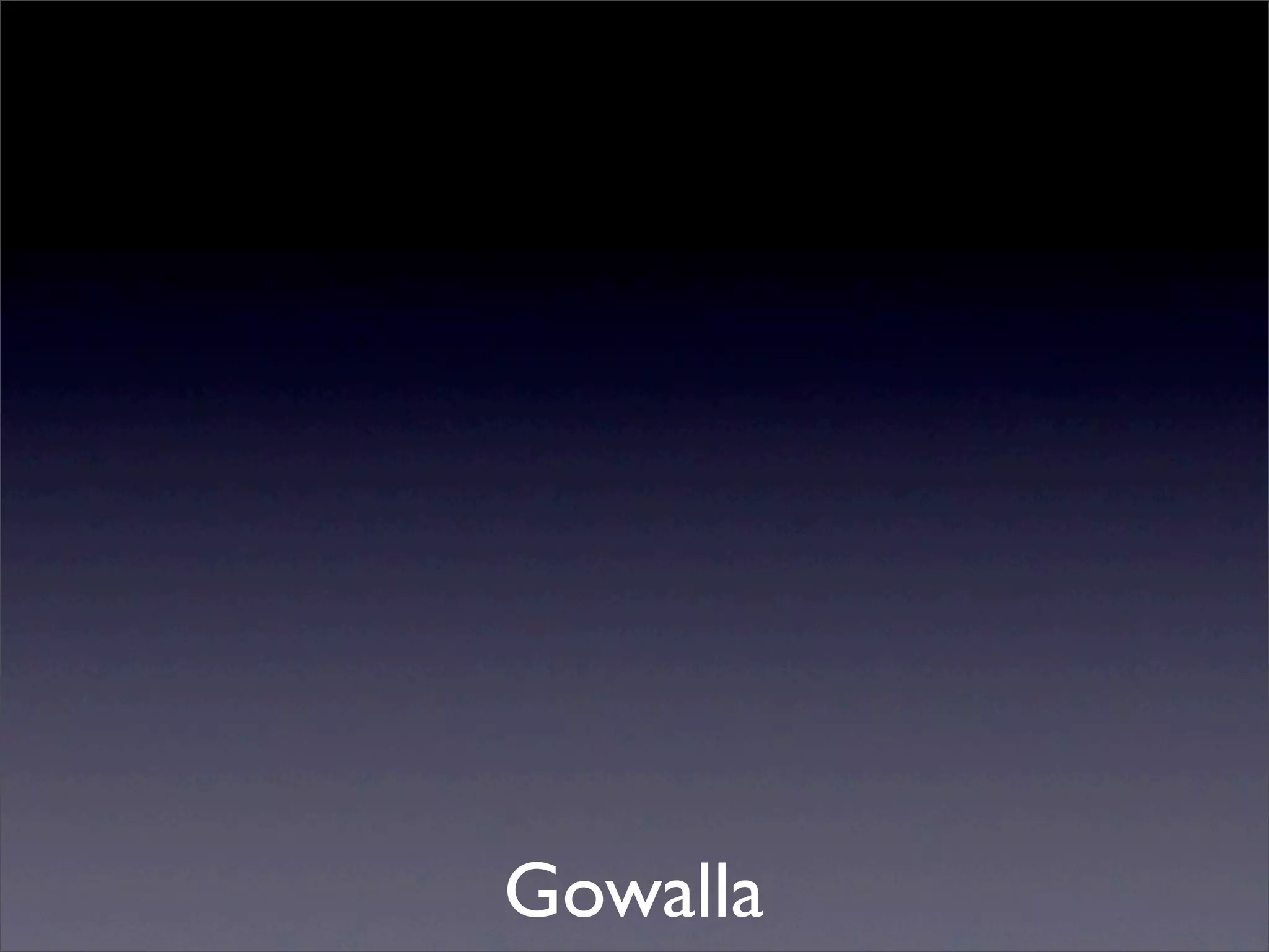 Gowalla
 