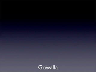 Gowalla
 