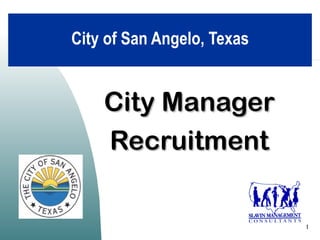 City of San Angelo, Texas


    City Manager
    Recruitment

                            1
 