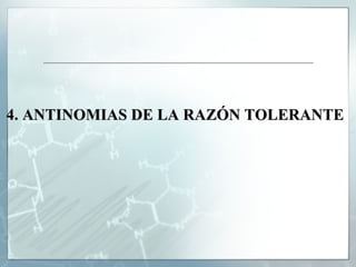 4. ANTINOMIAS DE LA RAZÓN TOLERANTE 