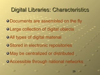 29
Digital Libraries: CharacteristicsDigital Libraries: Characteristics
Documents are assembled on the fly
Large collectio...