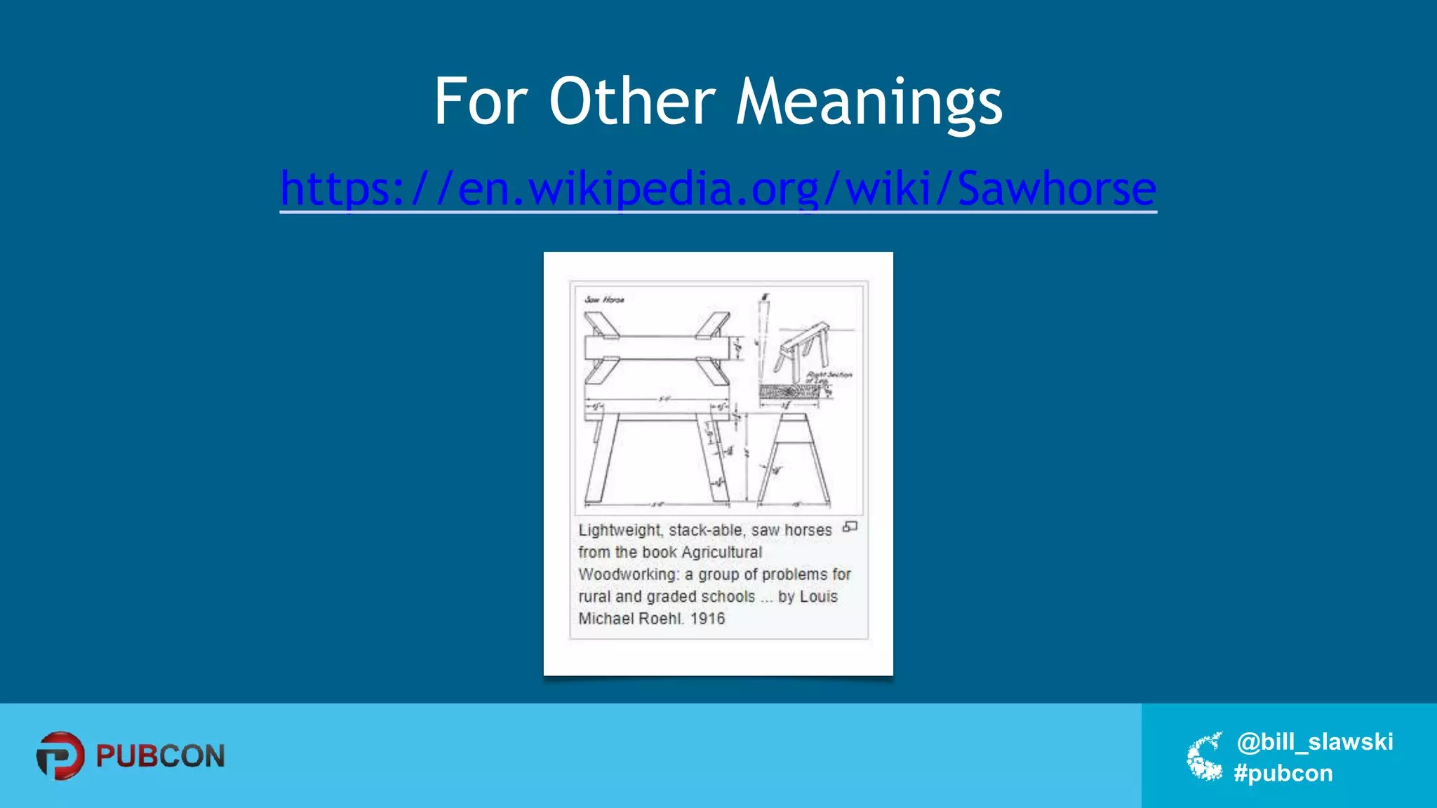 #pubcon
@bill_slawski
For Other Meanings
https://en.wikipedia.org/wiki/Sawhorse
 