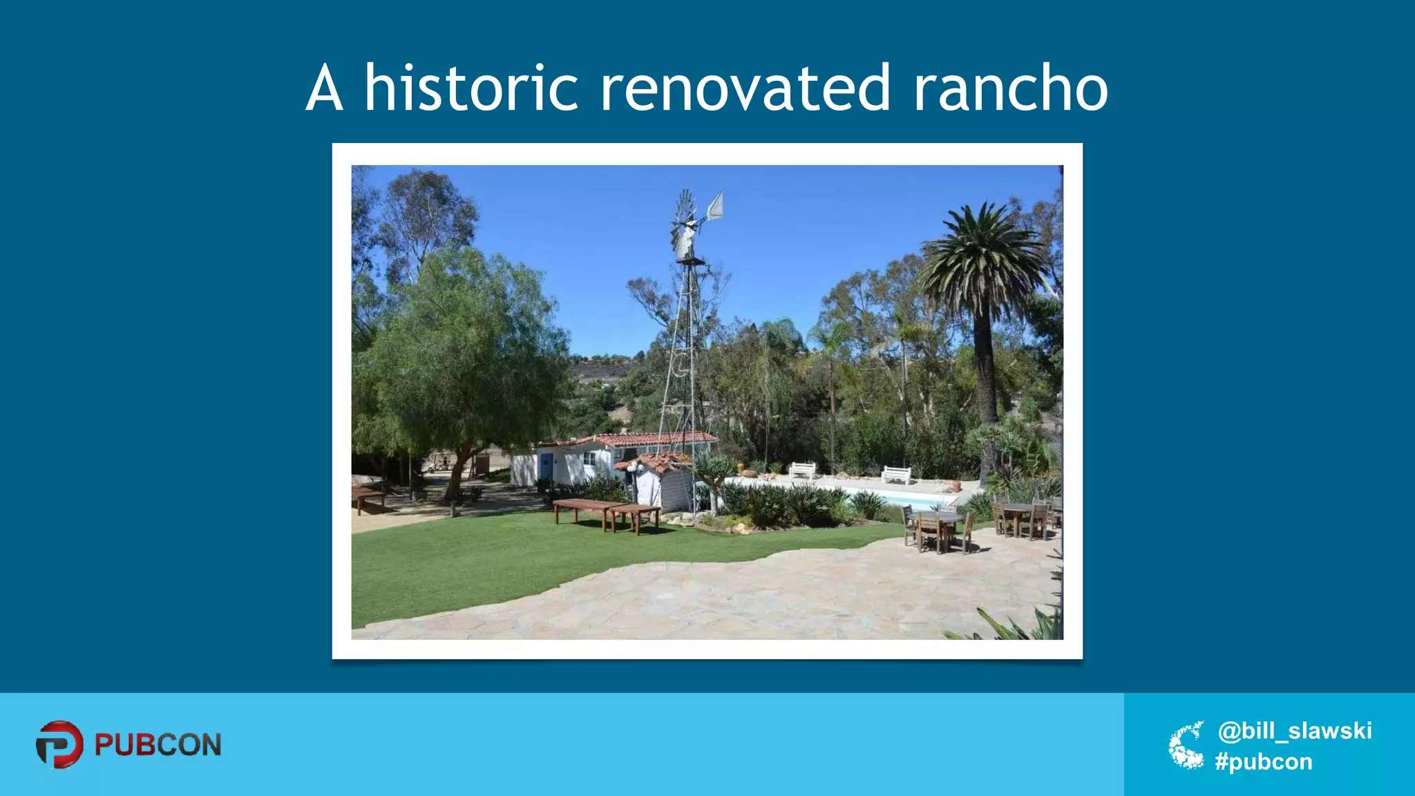 #pubcon
@bill_slawski
A historic renovated rancho
 