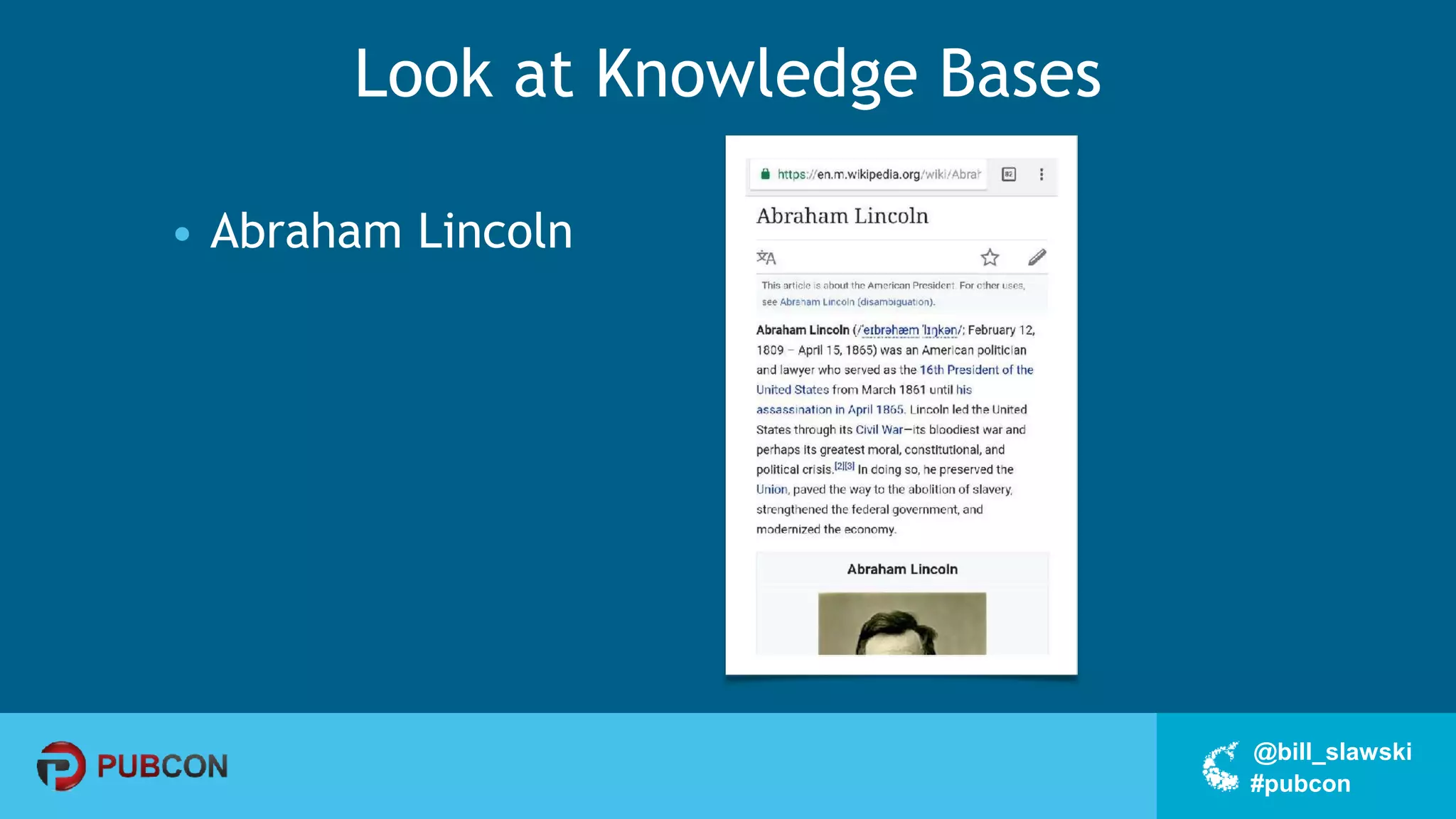 #pubcon
@bill_slawski
Look at Knowledge Bases
• Abraham Lincoln
 