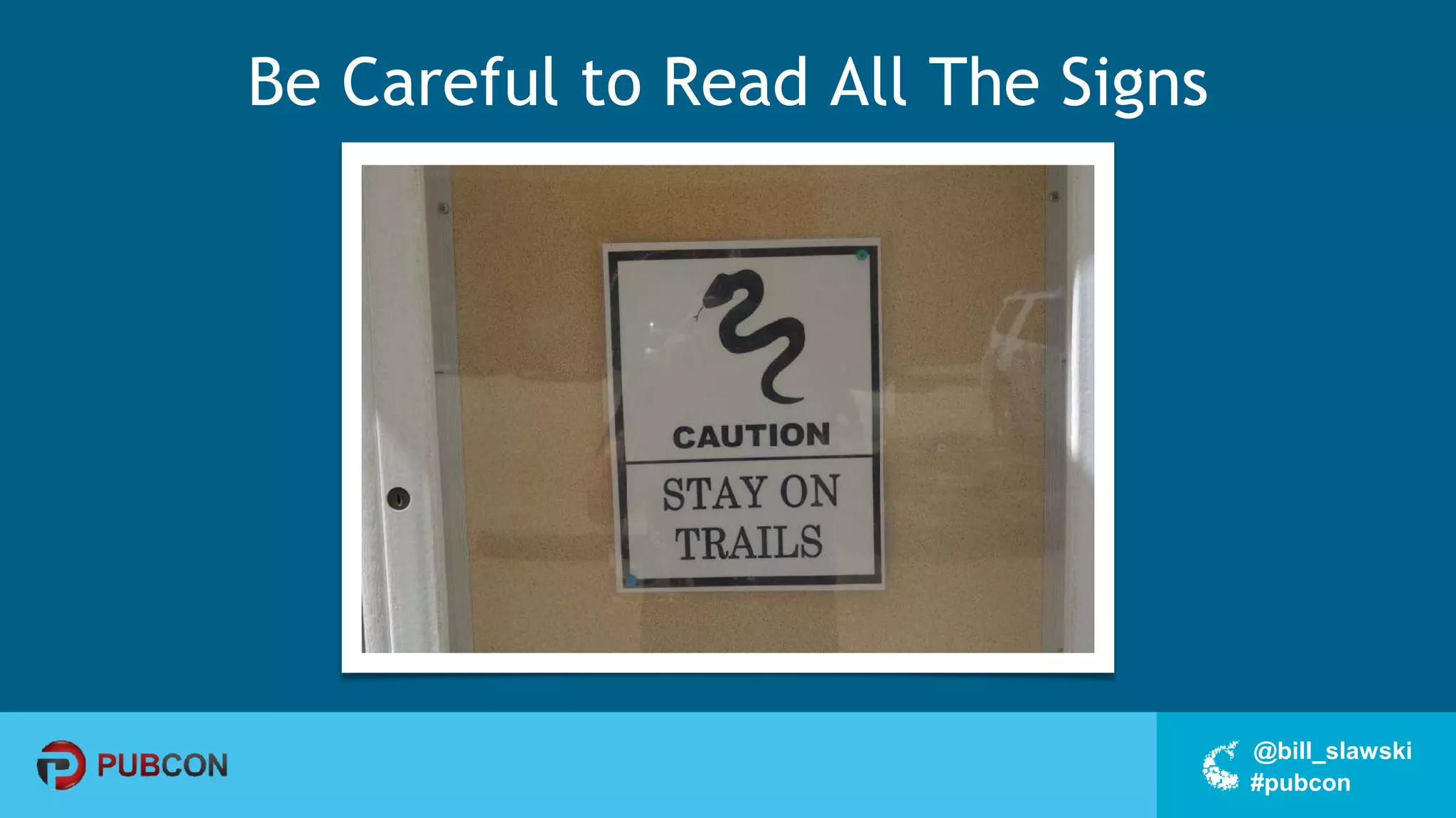 #pubcon
@bill_slawski
Be Careful to Read All The Signs
 