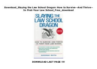 Download_Slaying the Law School Dragon: How to Survive--And Thrive--
In First-Year Law School_Free_download
DONWLOAD LAST PAGE !!!!
Free_Slaying the Law School Dragon: How to Survive--And Thrive--In First-Year Law School_Free_download The classic survival guide to one of the toughest academic challenges you’ll ever face—first - year law… Slaying the Law School Dragon Second Edition First-year law classes are notoriously competitive and the pressure to excel is intense. Yet, each year, nearly 50,000 students willingly subject themselves to that ordeal. Written by a graduate of New York University Law School who went on to become a California Deputy Attorney General, Slaying the Law School Dragon gives law students precisely the brand of no-nonsense, practical advice they need to overcome the obstacles and pitfalls that can trip them up in their first year. While preparing students for all the intellectual rigors of law school, this witty, at times irreverent guide also steels them against the emotional demands placed on first-year students by professors’ attempts to intimidate and appraise them. In Slaying the Law School Dragon, readers will find invaluable tips on how to prepare in advance of the first day of classes how to study effectively for class how to prepare for exams how to put together a brief how to compose an argument as well as overview chapters on first-year law courses. Offering the kinds of insights and advice that most students learn the hard way, Slaying the Law School Dragon gives students an indispensable competitive edge.
 