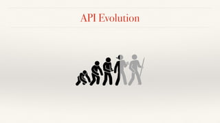 API Evolution
 