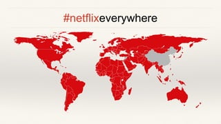 #netflixeverywhere
 