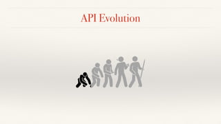 API Evolution
 