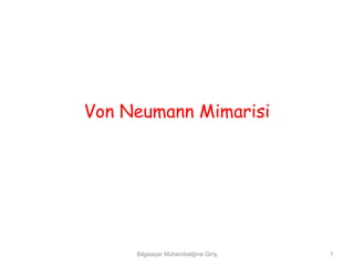 Von Neumann Mimarisi




     Bilgisayar Mühendisliğine Giriş   1
 