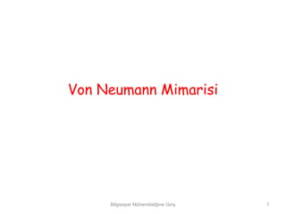 Von Neumann Mimarisi




     Bilgisayar Mühendisliğine Giriş   1
 