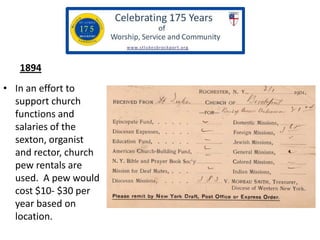 1894
• In an effort to
support church
functions and
salaries of the
sexton, organist
and rector, church
pew rentals are
us...