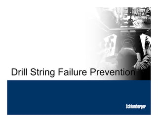 CASING
Drill String Failure Prevention
 