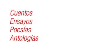Cuentos
Ensayos
Poesías
Antologías
 
