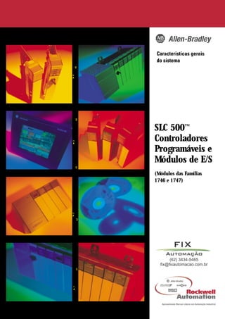 Heading
Copy copy copy
SLC 500™
Controladores
Programáveis e
Módulos de E/S
(Módulos das Famílias
1746 e 1747)
Características gerais
do sistema
45
➤4➤2
4241
➤1
4344
➤3
 