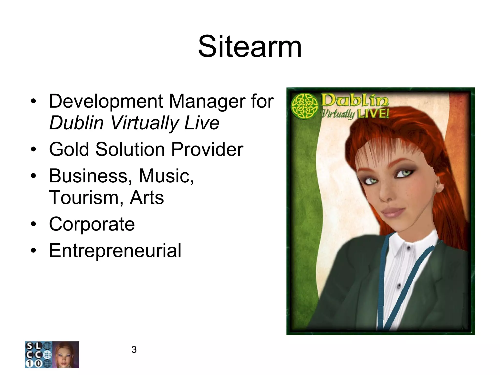 Sitearm Development Manager for  Dublin Virtually Live Gold Solution Provider Business, Music, Tourism, Arts Corporate Entrepreneurial 